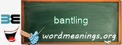 WordMeaning blackboard for bantling